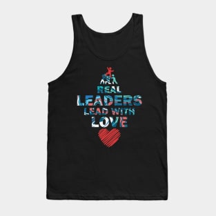 Real Leaders Lead with Love Tank Top